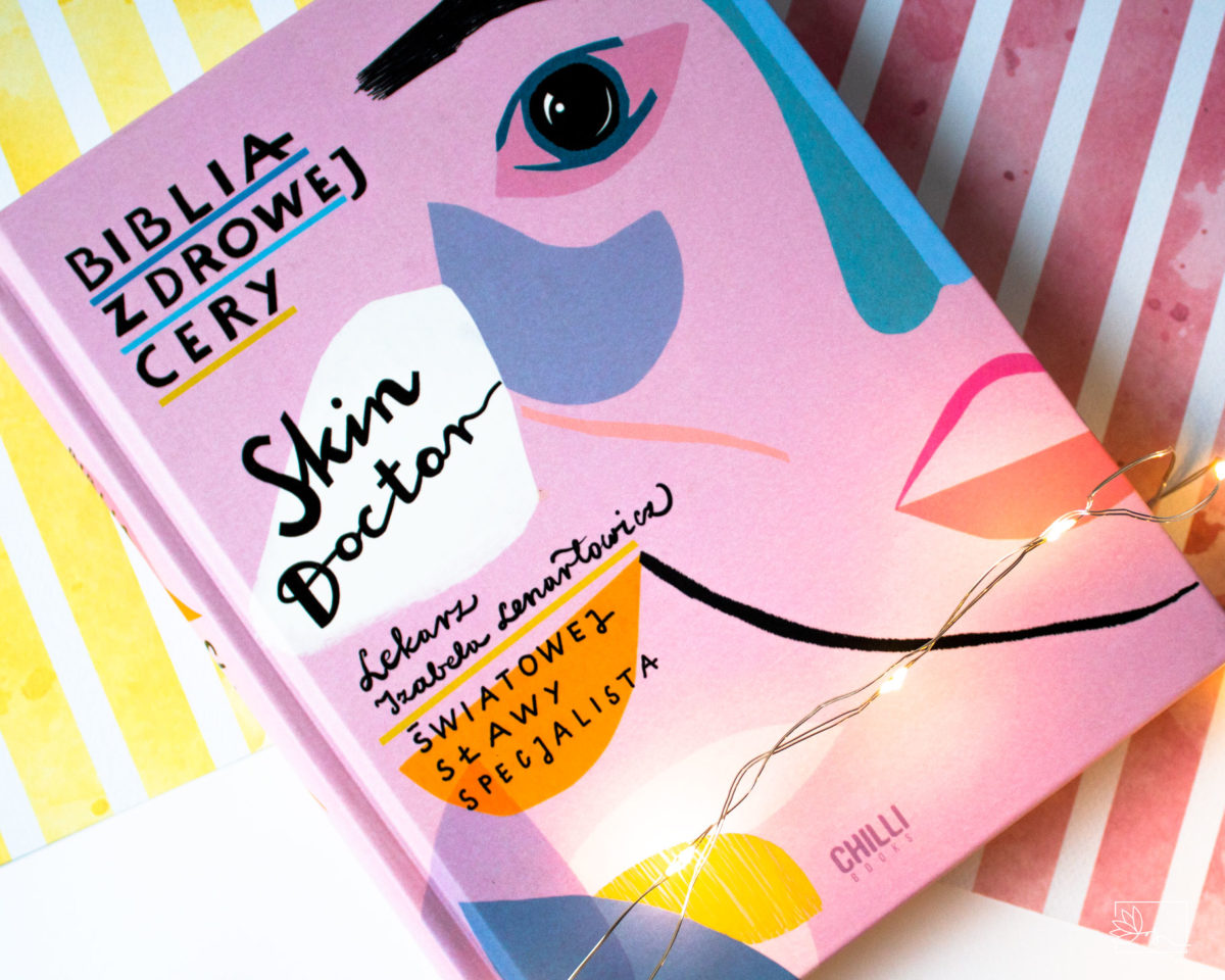 Recenzja książki – Biblia Zdrowej Skóry, Skin Doctor, Izabela Lenartowicz